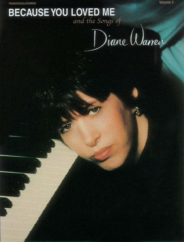 Diane Warren : Because You Loved Me and the Songs of Diane Warren, Volume 3 : Solo : Songbook : 029156921786  : 00-0282B