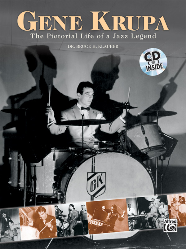 Gene Krupa: The Pictorial Life of a Jazz Legend