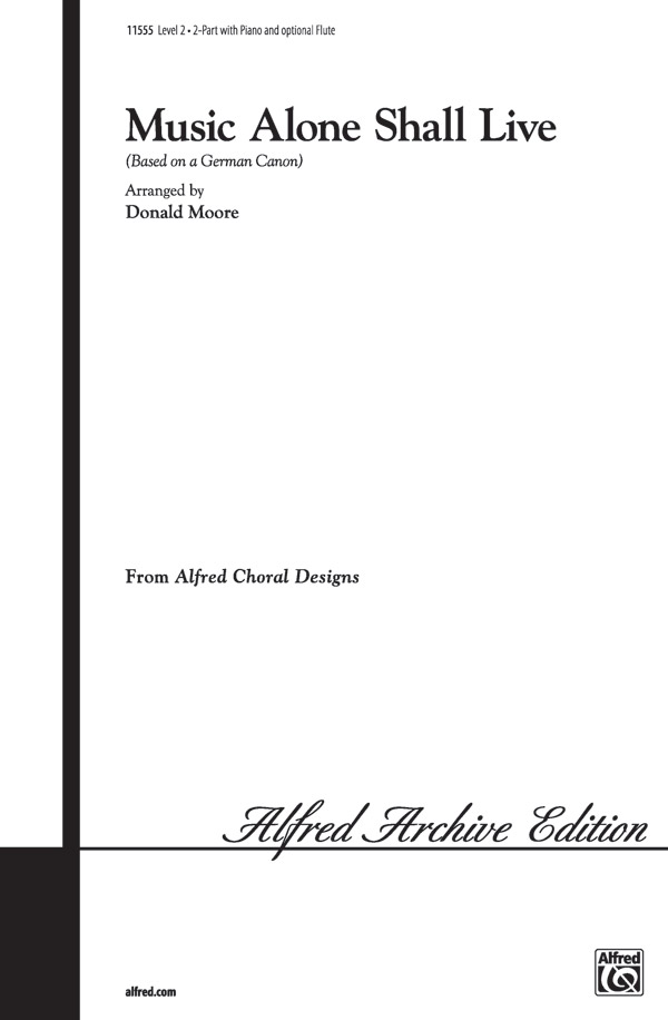 Music Alone Shall Live : 2-Part : Donald Moore : Donald Moore : Sheet Music : 00-11555 : 038081028538 
