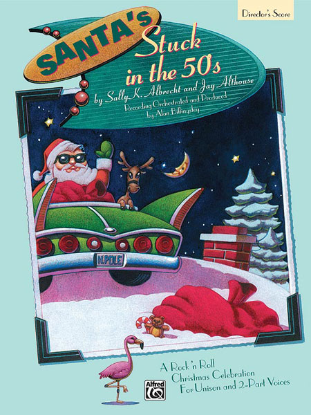 Sally K. Albrecht and Jay Althouse : Santa's Stuck in the 50's : Songbook : 038081173672  : 00-18727