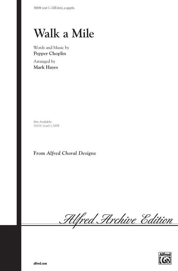 Walk a Mile : SATB divisi : Mark Hayes : Pepper Choplin : Sheet Music : 00-19319 : 038081179643 