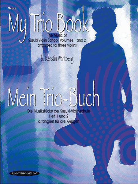 My Trio Book (Mein Trio-Buch) (Suzuki Violin Volumes 1-2 arranged for three violins) My Trio Book (Mein Trio-Buch) (Suzuki Violin Volumes 1-2 arranged for three violins)