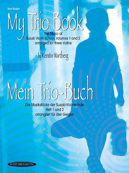My Trio Book (Mein Trio-Buch) (Suzuki Violin Volumes 1-2 arranged for three violins) My Trio Book (Mein Trio-Buch) (Suzuki Violin Volumes 1-2 arranged for three violins)