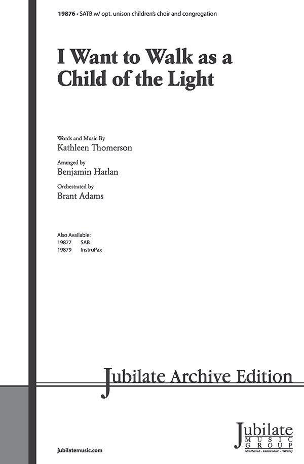 I Want To Walk As A Child Of The Light SATB Choral Octavo Kathleen I Want To Walk As A Child Of The Light SATB Choral Octavo Kathleen