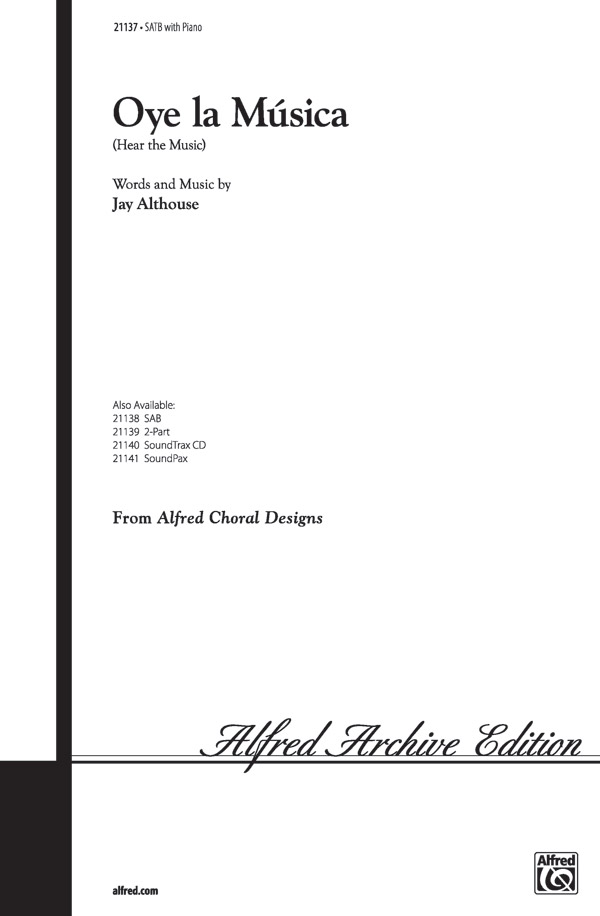 Oye la Musica (Hear the Music) : SATB : Jay Althouse : Jay Althouse : Sheet Music : 00-21137 : 038081200583 