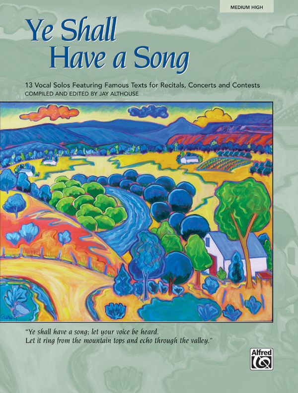 Jay Althouse : Ye Shall Have a Song - Medium High Voice : Solo : Songbook : 038081221885  : 00-23005
