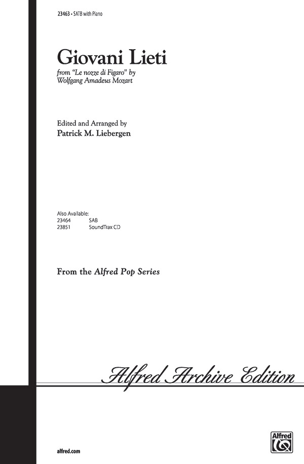Giovani Lieti : SATB : Patrick Liebergen : Wolfgang Amadeus Mozart : The Marriage of Figaro : Sheet Music : 00-23463 : 038081237879 