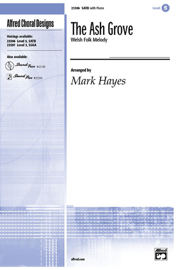 The Ash Grove : SATB : Mark Hayes : Sheet Music : 00-23596 : 038081239194 