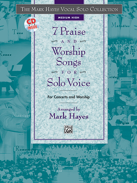 Mark Hayes : 7 Praise and Worship Songs for Solo Voice - Medium High : Solo : Songbook & CD : 038081236230  : 00-23657