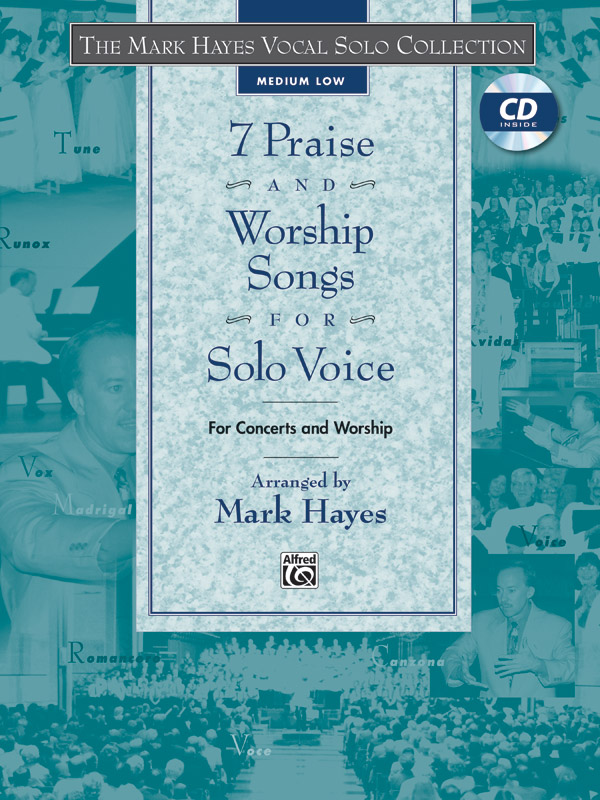 Mark Hayes : 7 Praise and Worship Songs for Solo Voice - Medium Low : Solo : Songbook & CD : 038081236261  : 00-23660