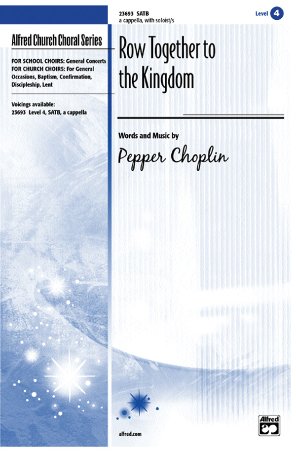 Row Together to the Kingdom : SATB : Pepper Choplin : Pepper Choplin : Sheet Music : 00-23693 : 038081236599 