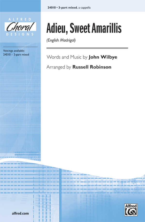 Adieu, Sweet Amarillis (English Madrigal) : 3-Part Mixed : Russell Robinson : John Wilbye : Sheet Music : 00-24010 : 038081261195 