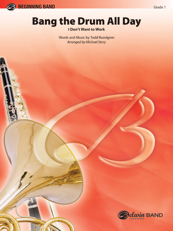 Bang the Drum All Day (I Don’t Want to Work) Bang the Drum All Day (I Don’t Want to Work)