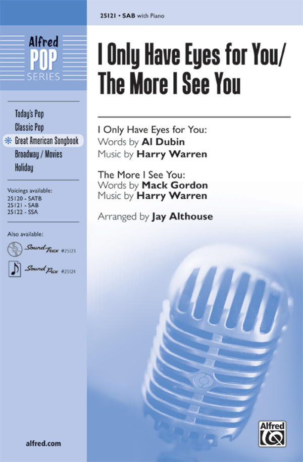 I Only Have Eyes for You / The More I See You : SAB : Jay Althouse : Al Dubin : Sheet Music : 00-25121 : 038081266169 