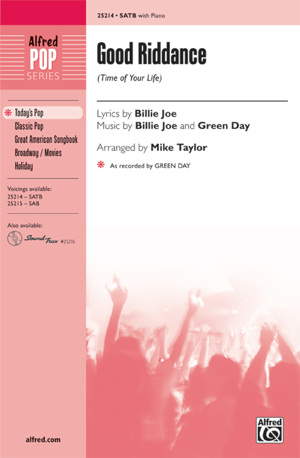 Good Riddance (Time of Your Life) : SATB : Mike Taylor : Billie Joe Armstrong : Green Day : Sheet Music : 00-25214 : 038081267050 