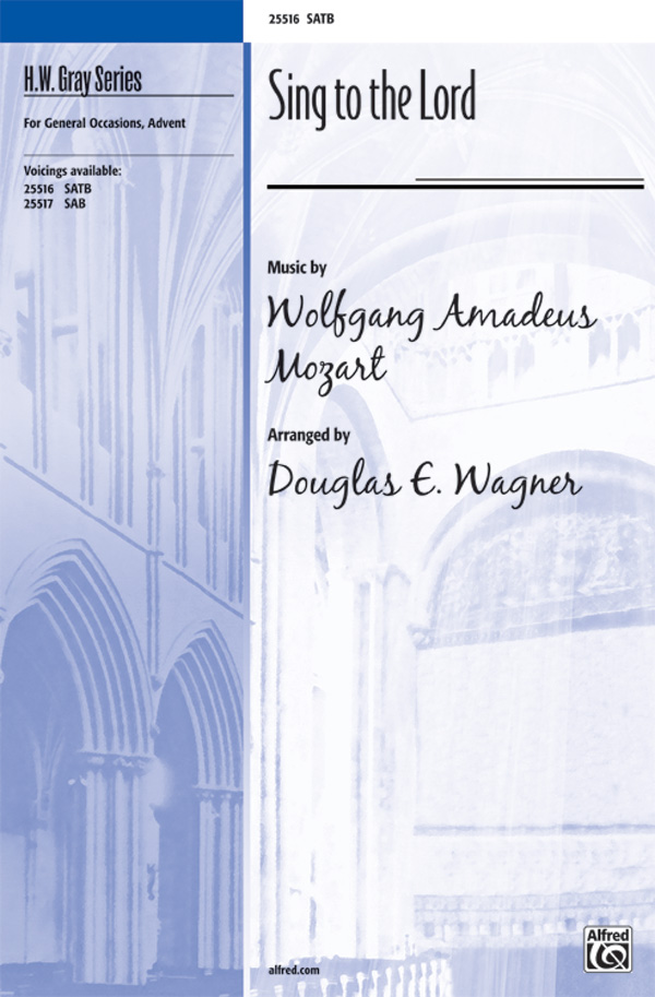 Sing to the Lord : SATB : Douglas Wagner : Wolfgang Amadeus Mozart : Sheet Music : 00-25516 : 038081273655 