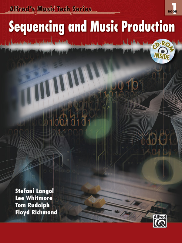 Alfred’s Music Tech Series, Book 1: Sequencing and Music Production