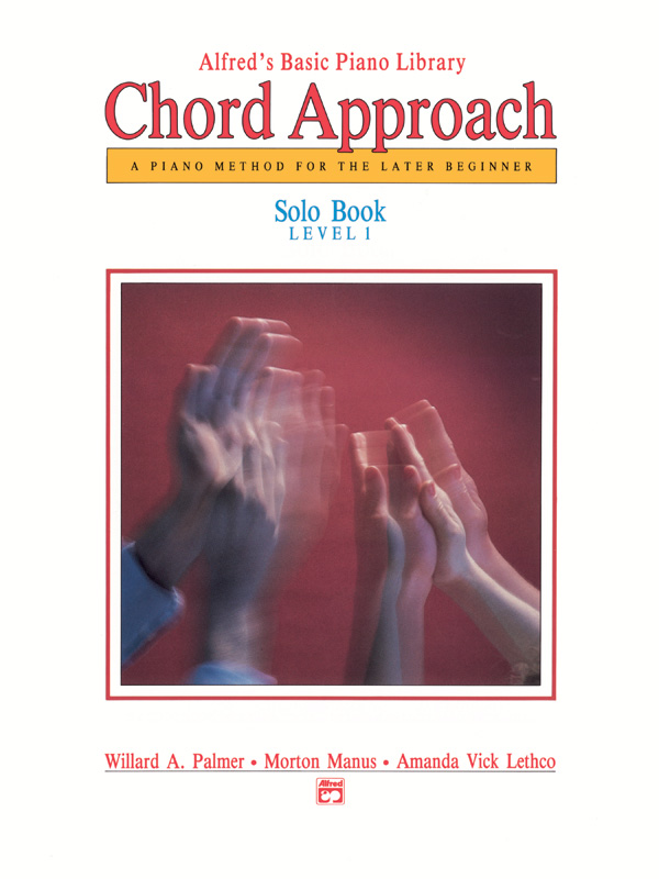 Alfred’s Basic Piano: Chord Approach Solo Book 1 Alfred’s Basic Piano: Chord Approach Solo Book 1