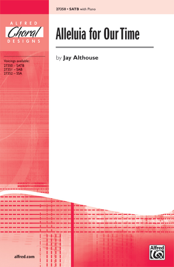 Alleluia for Our Time : SATB : Jay Althouse : Sheet Music : 00-27350 : 038081296104 