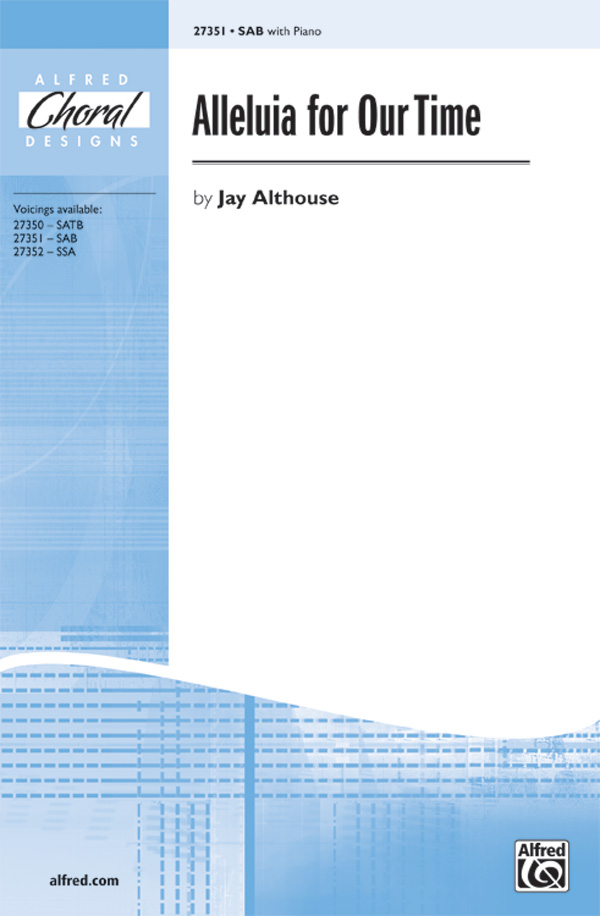 Alleluia for Our Time : SAB : Jay Althouse : Sheet Music : 00-27351 : 038081296111 