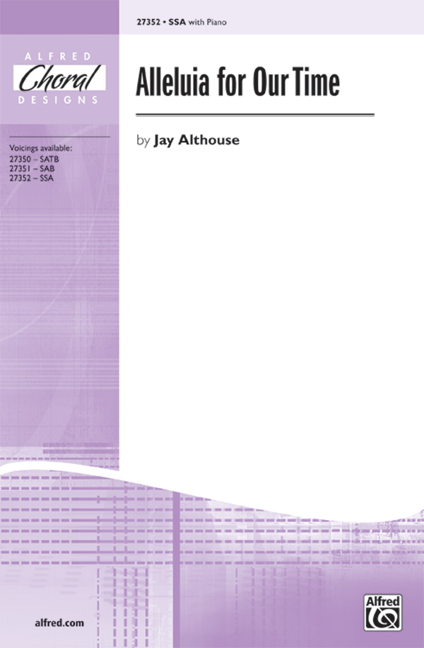 Alleluia for Our Time : SSA : Jay Althouse : Sheet Music : 00-27352 : 038081296128 