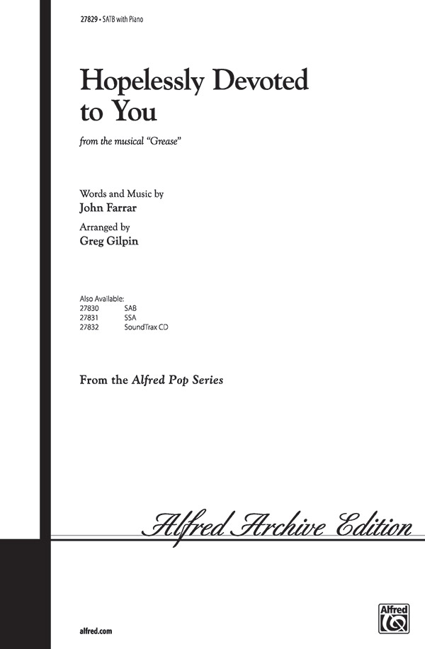 Hopelessly Devoted to You : SATB : Greg Gilpin : Warren Casey : Grease : Songbook : 00-27829 : 038081297316 