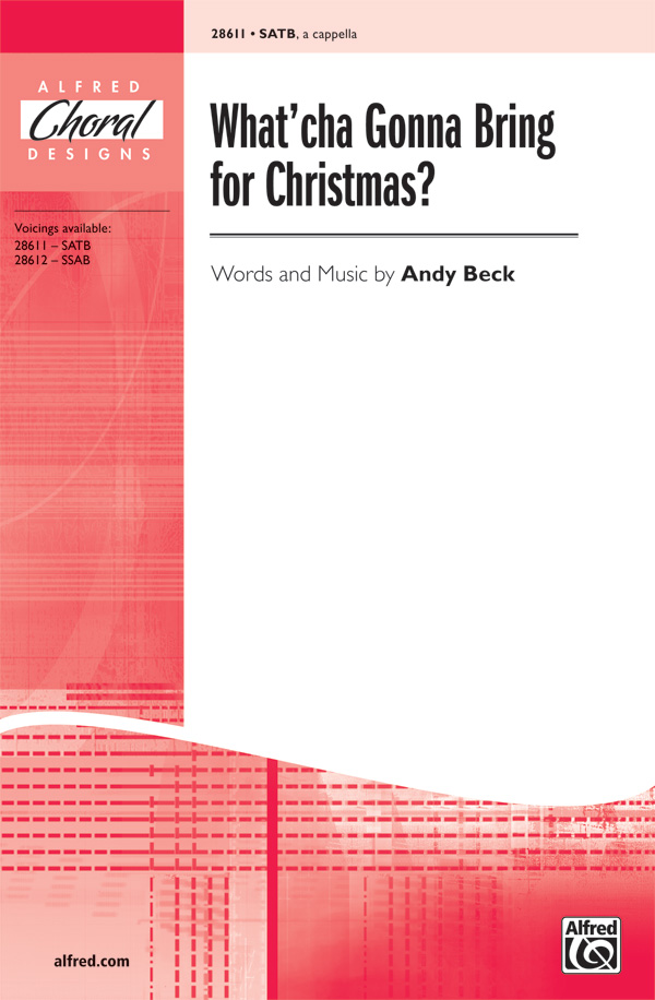 What'cha Gonna Bring For Christmas? : SATB : Andy Beck : Andy Beck : Sheet Music : 00-28611 : 038081311555 