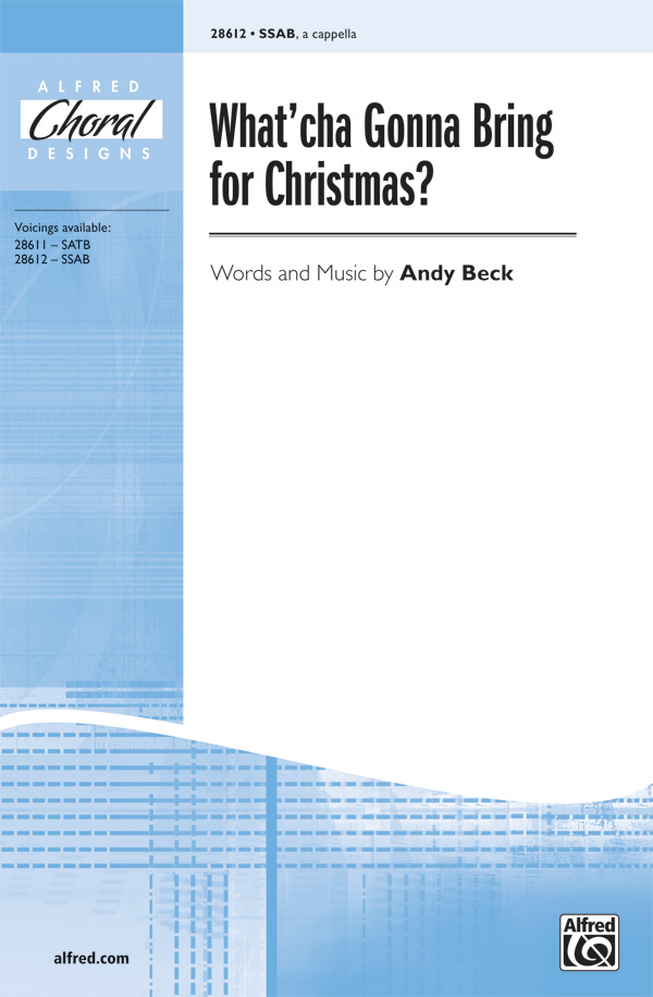 What'cha Gonna Bring for Christmas? : SSAB : Andy Beck : Andy Beck : Sheet Music : 00-28612 : 038081311562 