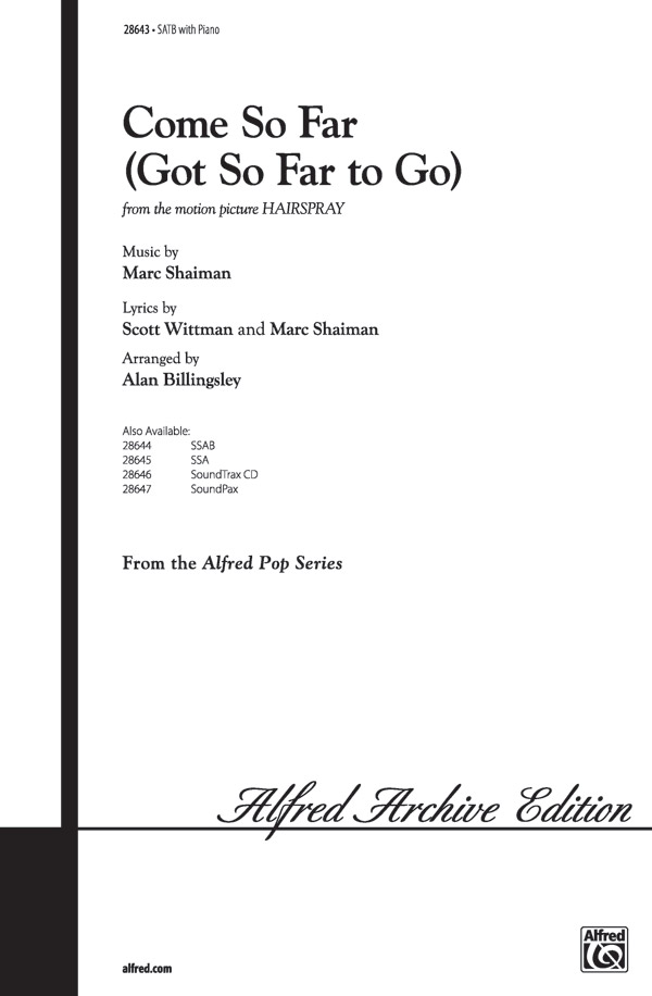 Come So Far (Got So Far to Go) : SATB : Alan Billingsley : Marc Shaiman : Hairspray : Sheet Music : 00-28643 : 038081311876 