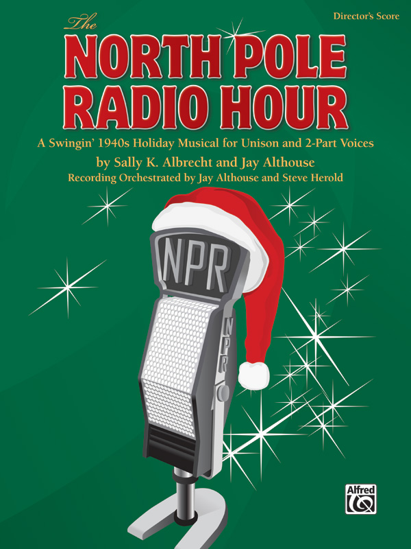 Sally K. Albrecht and Jay Althouse : The North Pole Radio Hour : 2-Part : Songbook : 038081312972  : 00-28751
