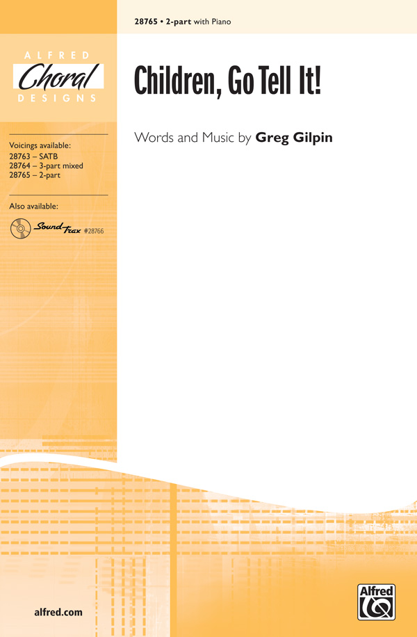 Children, Go Tell It! : 2-Part : Greg Gilpin : Sheet Music : 00-28765 : 038081313108 
