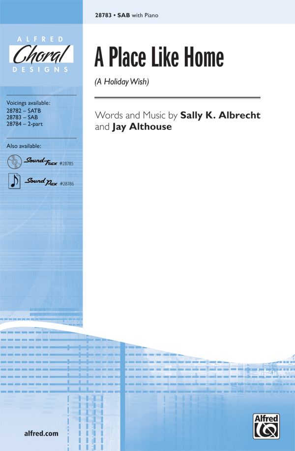 A Place Like Home (A Holiday Wish) : SAB : Jay Althouse : Sally K. Albrecht : Sheet Music : 00-28783 : 038081313283 