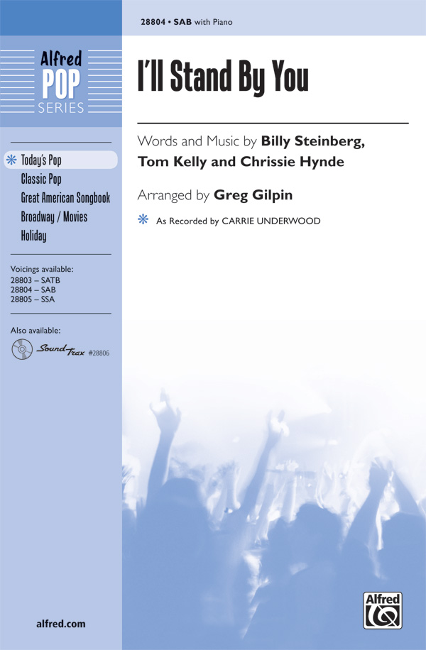 I'll Stand by You : SAB : Greg Gilpin : Tom Kelly : Carrie Underwood : Sheet Music : 00-28804 : 038081313481 