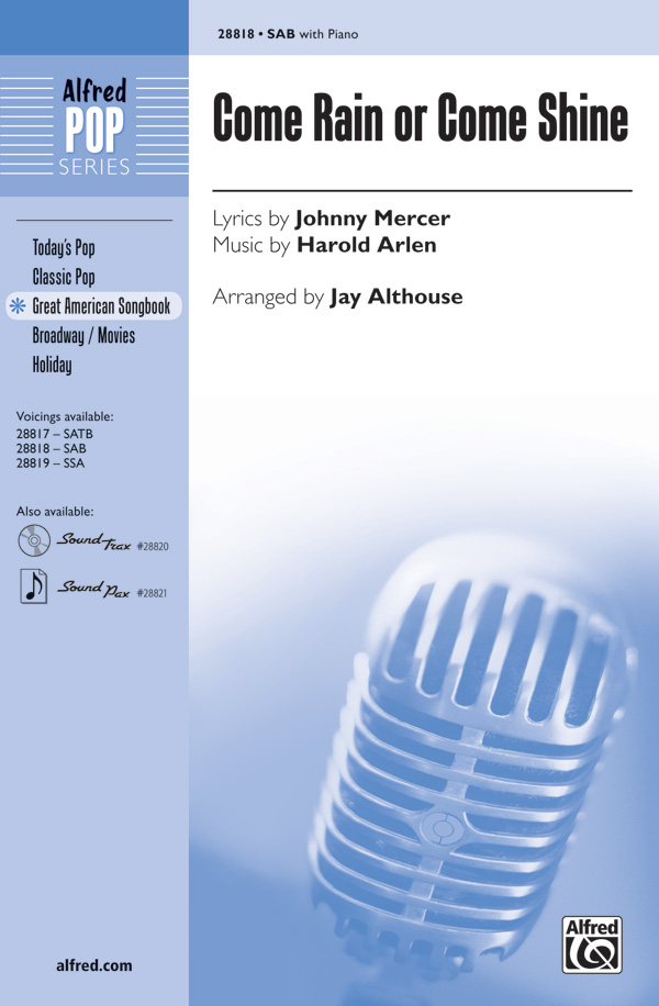 Come Rain or Come Shine : SAB : Jay Althouse : Harold Arlen : Sheet Music : 00-28818 : 038081313627 