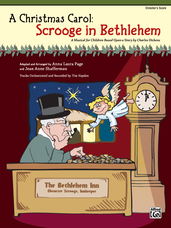 A Christmas Carol: Scrooge in Bethlehem: A Musical for Children Based upon a Story by Charles Dickens