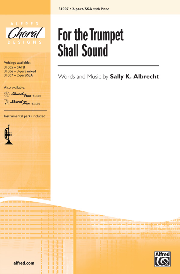 For the Trumpet Shall Sound 2Part / SSA Choral Octavo Sally K
