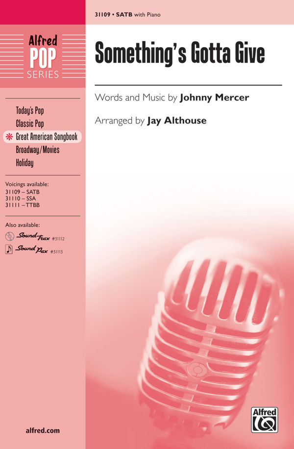 Something's Gotta Give : SATB : Jay Althouse : Johnny Mercer : 2 CDs : 00-31109 : 038081338811 