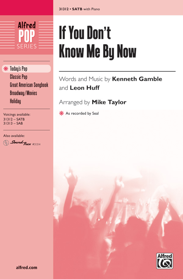 If You Don't Know Me by Now : SATB : Mike Taylor : Leon Huff : 00-31312 : 038081340807 