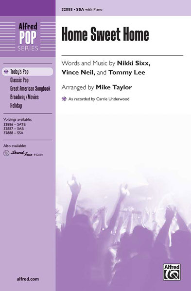 Home Sweet Home : SSA : Mike Taylor : Vince Neil : Carrie Underwood : Sheet Music : 00-32888 : 038081357966 