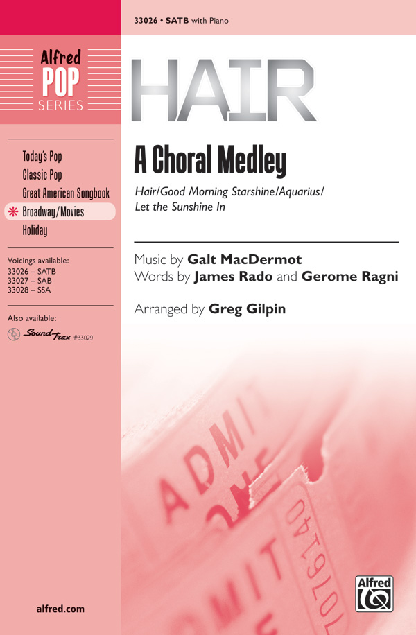 Hair: A Choral Medley : SATB : Greg Gilpin : Galt MacDermot : Hair : Sheet Music : 00-33026 : 038081359342 