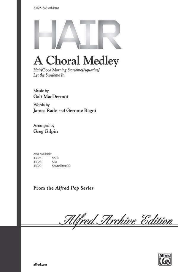 Hair: A Choral Medley : SAB : Greg Gilpin : Galt MacDermot : Hair : Sheet Music : 00-33027 : 038081359359 