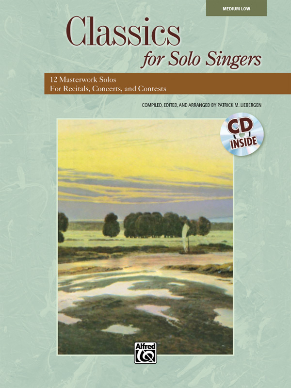 Patrick M. Liebergen : Classics for Solo Singers - Medium Low Voice : Solo : Songbook & CD : 038081361185  : 00-33210