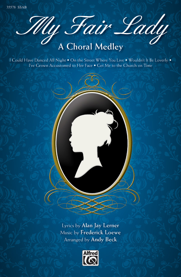 My Fair Lady Ssab Choral Octavo Frederick Loewe My Fair Lady Ssab Choral Octavo Frederick Loewe