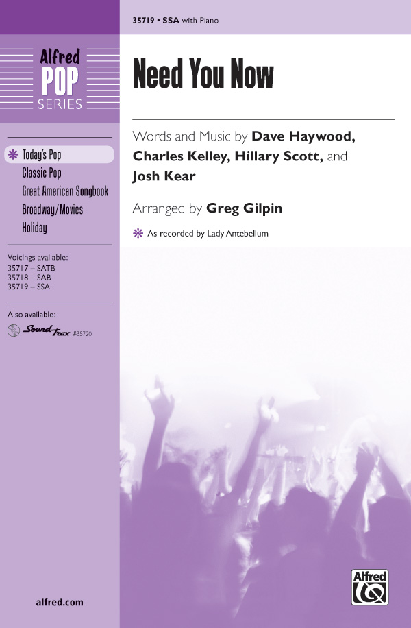 Need You Now : SSA : Greg Gilpin : Dave Haywood : Lady Antebellum : Sheet Music : 00-35719 : 038081399157 