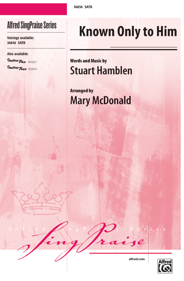 Known Only to Him : SATB : Mary McDonald : Stuart Hamblen : Sheet Music : 00-36856 : 038081405957 