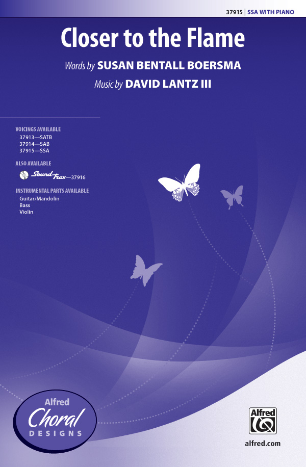 Closer to the Flame : SSA : David Lantz III : Sheet Music : 00-37915 : 038081423876 