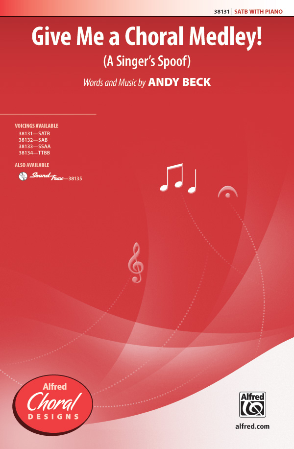 Give Me a Choral Medley! : SATB : Andy Beck : Andy Beck : Sheet Music : 00-38131 : 038081426037 