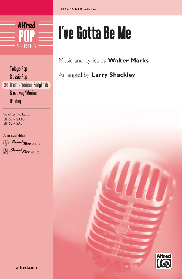 I've Gotta Be Me : SATB : Larry Shackley : Walter Marks : 1 CD : 00-38162 : 038081426341 