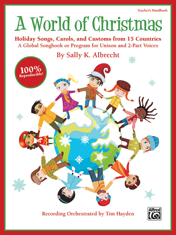 Sally K. Albrecht : A World of Christmas: Holiday Songs, Carols, and Customs from 15 Countries : 2-Part : Songbook : 038081446226  : 00-39962