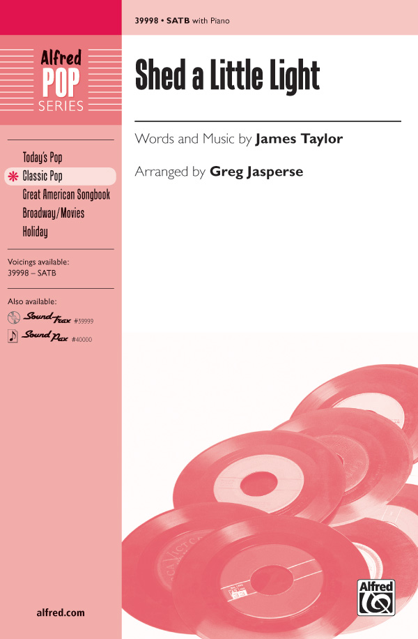 Shed a Little Light : SATB : Greg Jasperse : James Taylor : James Taylor : 1 CD : 00-39998 : 038081446578 